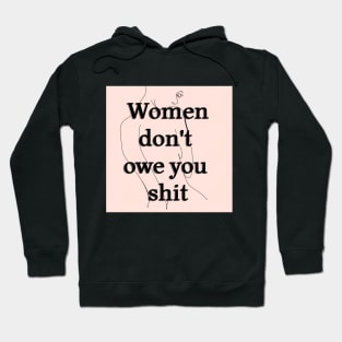 Women Don't Owe You Shit Hoodie